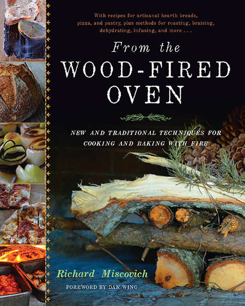 Book cover of From the Wood-Fired Oven: New and Traditional Techniques for Cooking and Baking with Fire