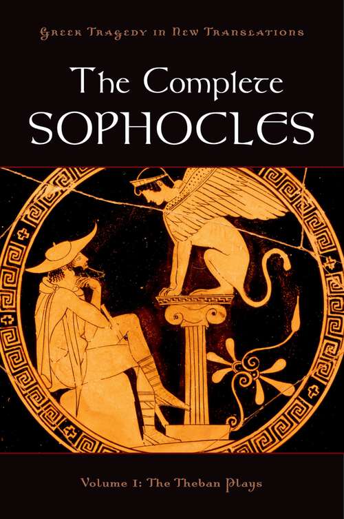 Book cover of The Complete Sophocles: Volume I: The Theban Plays (Greek Tragedy in New Translations)