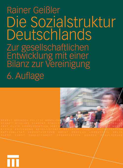 Book cover of Die Sozialstruktur Deutschlands: Zur gesellschaftlichen Entwicklung mit einer Bilanz zur Vereinigung. Mit einem Beitrag von Thomas Meyer (6. Aufl. 2011)