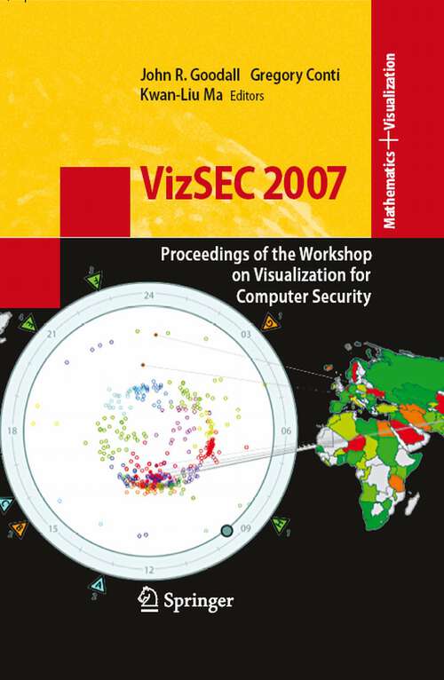 Book cover of VizSEC 2007: Proceedings of the Workshop on Visualization for Computer Security (2008) (Mathematics and Visualization)