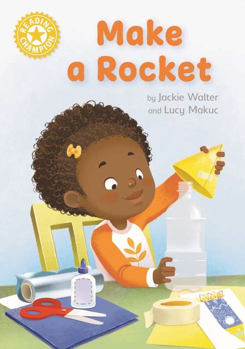 Book cover of Make a Rocket: Independent Reading Yellow 3 (Reading Champion #515)