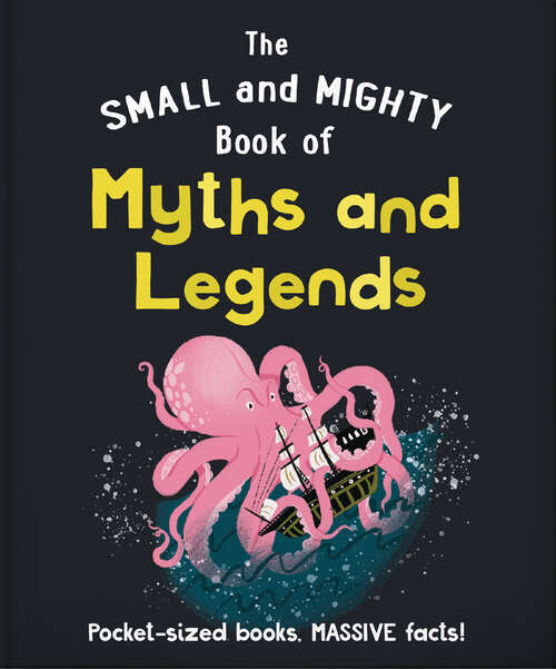 Book cover of The Small and Mighty Book of Myths and Legends: Pocket-sized books, massive facts! (The Small and Mighty Book of…)