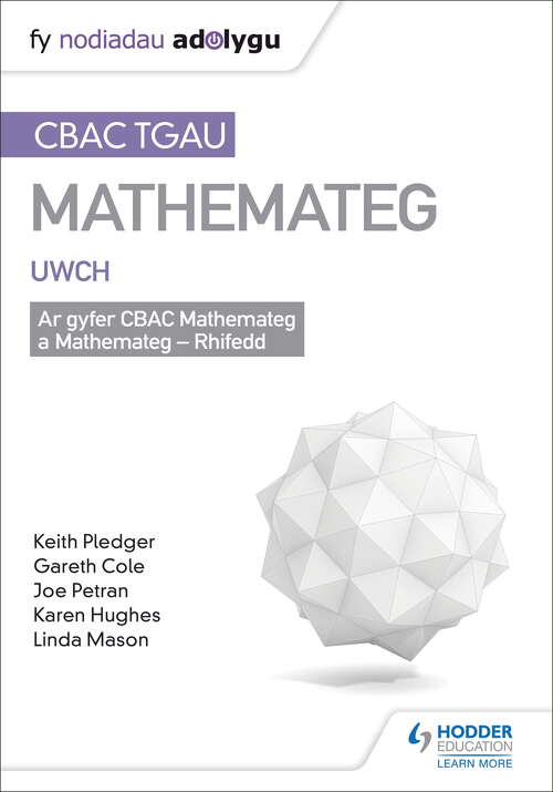 Book cover of TGAU CBAC Canllaw Adolygu Mathemateg Uwch (WJEC GCSE Maths Higher: Mastering Mathematics Revision Guide Welsh-language edition)