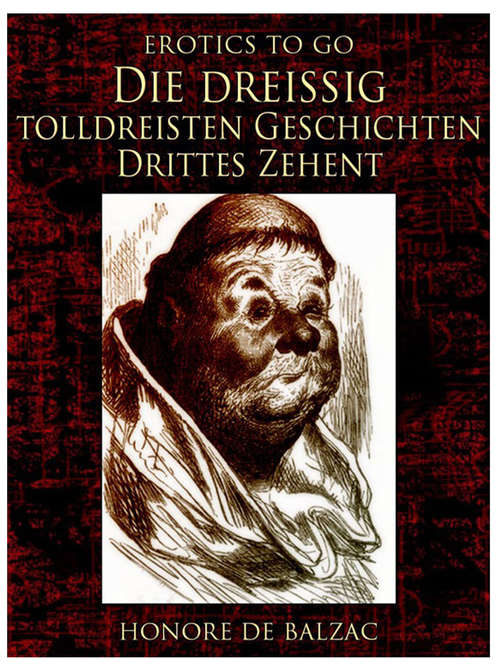 Book cover of Die dreißig tolldreisten Geschichten – Drittes Zehent: Revised Edition Of Original Version (Erotics To Go)