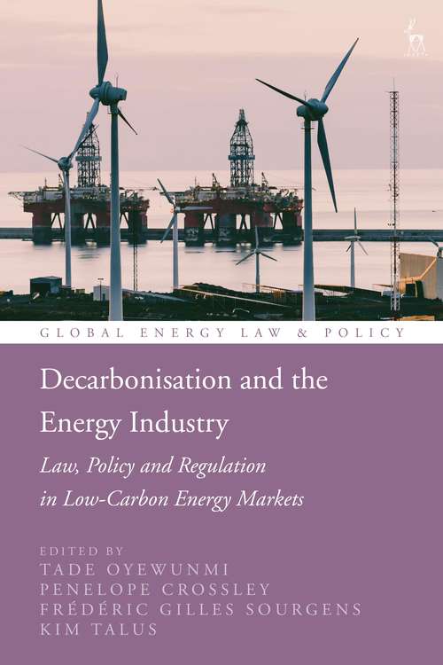 Book cover of Decarbonisation and the Energy Industry: Law, Policy and Regulation in Low-Carbon Energy Markets (Global Energy Law and Policy)