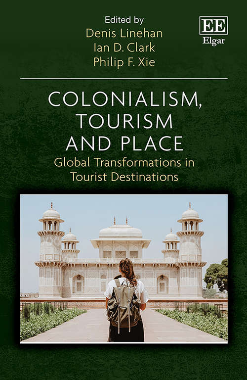 Book cover of Colonialism, Tourism and Place: Global Transformations in Tourist Destinations