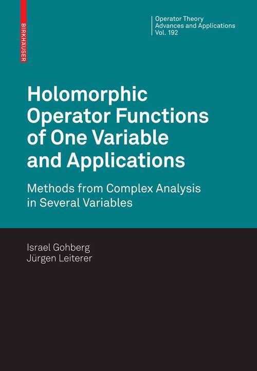 Book cover of Holomorphic Operator Functions of One Variable and Applications: Methods from Complex Analysis in Several Variables (2009) (Operator Theory: Advances and Applications #192)