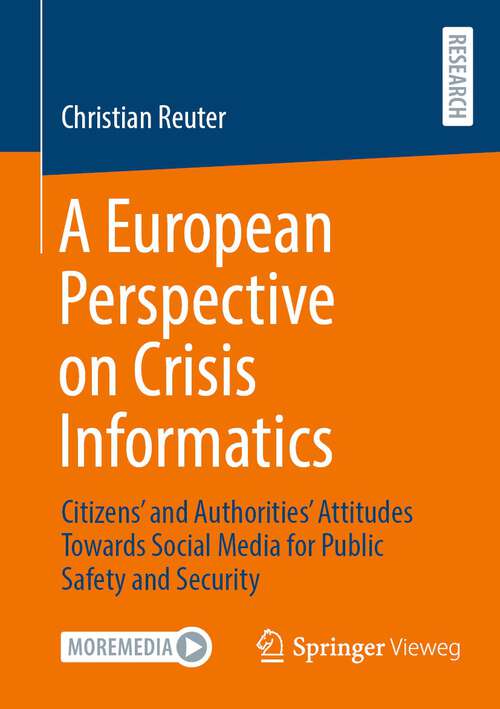 Book cover of A European Perspective on Crisis Informatics: Citizens’ and Authorities’ Attitudes Towards Social Media for Public Safety and Security (1st ed. 2022)