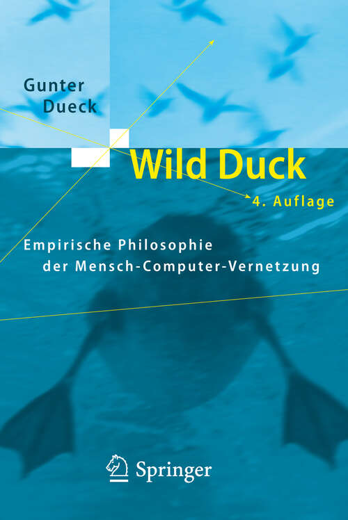 Book cover of Wild Duck: Empirische Philosophie der Mensch-Computer-Vernetzung (4. um ein Nachwort d. Autors erg. Aufl. 2008)