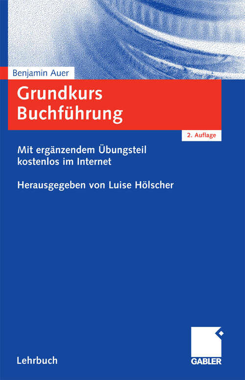 Book cover of Grundkurs Buchführung: Prüfungsrelevantes Wissen verständlich und praxisgerecht - Mit ergänzendem Übungsteil kostenlos im Internet (2. Aufl. 2008)