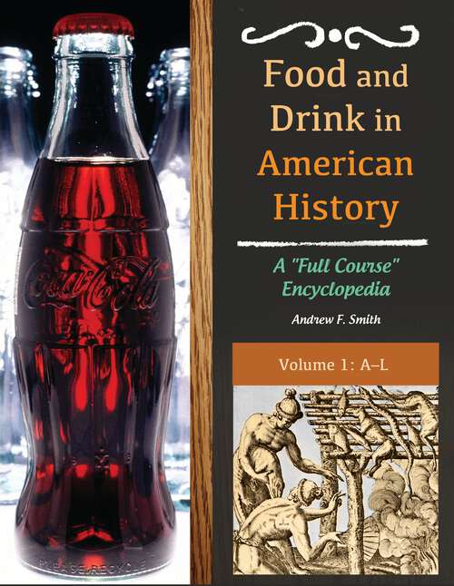 Book cover of Food and Drink in American History [3 volumes]: A "Full Course" Encyclopedia [3 volumes]