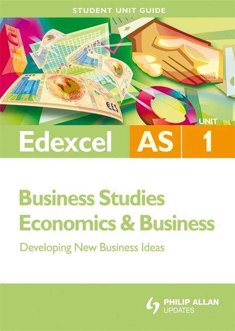 Book cover of Edexcel AS Student Unit Guide: Unit 1 Developing New Business Ideas (PDF)