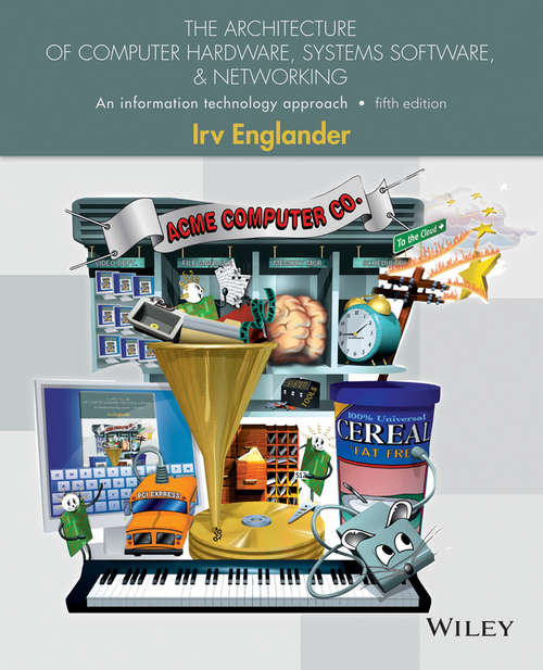 Book cover of The Architecture of Computer Hardware, Systems Software, and Networking: An Information Technology Approach