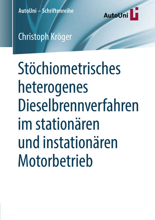 Book cover of Stöchiometrisches heterogenes Dieselbrennverfahren im stationären und instationären Motorbetrieb (AutoUni – Schriftenreihe #125)