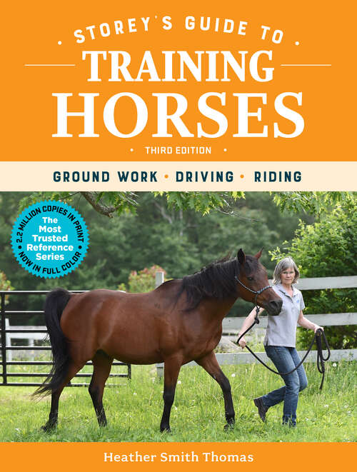 Book cover of Storey's Guide to Training Horses, 3rd Edition: Ground Work, Driving, Riding (3) (Storey’s Guide to Raising)