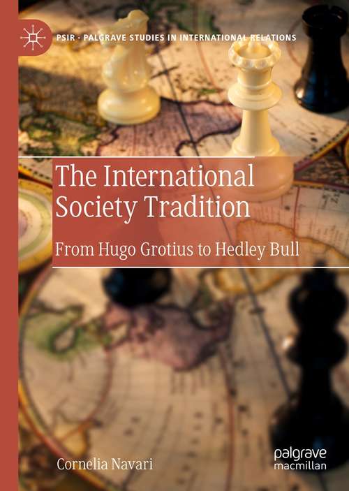 Book cover of The International Society Tradition: From Hugo Grotius to Hedley Bull (1st ed. 2021) (Palgrave Studies in International Relations)