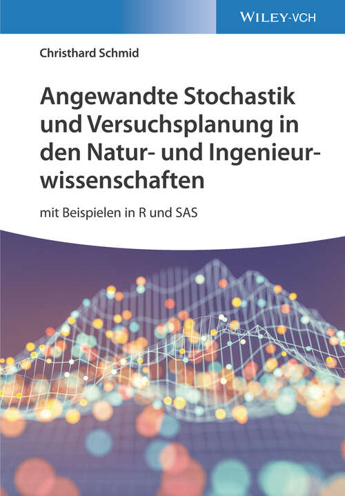 Book cover of Angewandte Stochastik und Versuchsplanung in den Natur- und Ingenieurwissenschaften: mit Beispielen in R und SAS