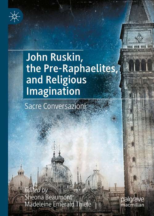 Book cover of John Ruskin, the Pre-Raphaelites, and Religious Imagination: Sacre Conversazioni (1st ed. 2023)