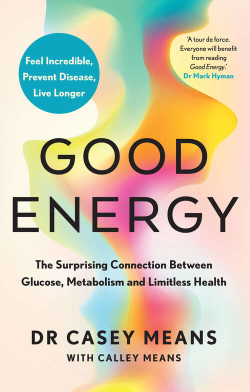 Book cover of Good Energy: The Surprising Connection Between Glucose, Metabolism and Limitless Health