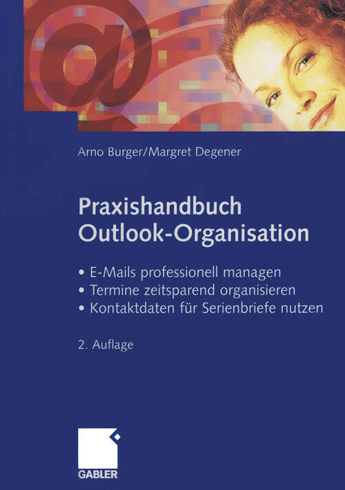 Book cover of Praxishandbuch Outlook-Organisation: • E-Mails professionell managen • Termine zeitsparend organisieren • Kontaktdaten für Serienbriefe nutzen (2. Aufl. 2005)