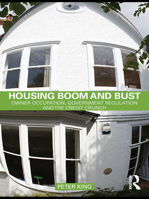 Book cover of Housing Boom and Bust: Owner Occupation, Government Regulation and the Credit Crunch