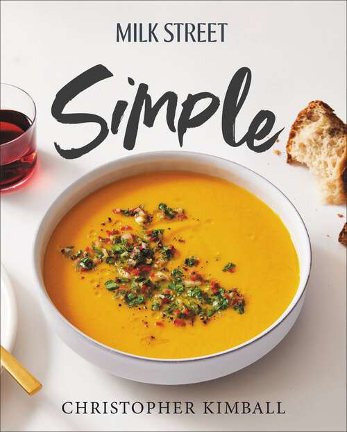 Book cover of Milk Street Simple: More Than 200 Simple Weeknight Suppers That Deliver Bold Flavor, Fast