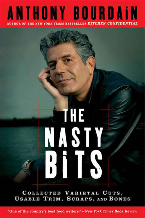 Book cover of The Nasty Bits: Collected Varietal Cuts, Usable Trim, Scraps, and Bones
