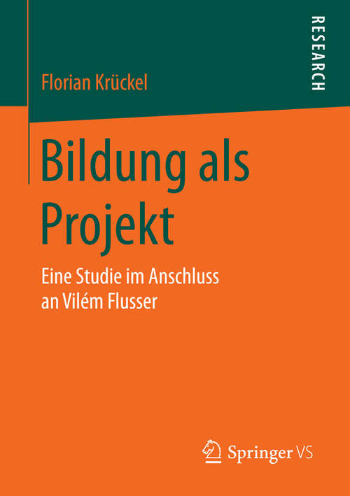 Book cover of Bildung als Projekt: Eine Studie im Anschluss an Vilém Flusser (2015)