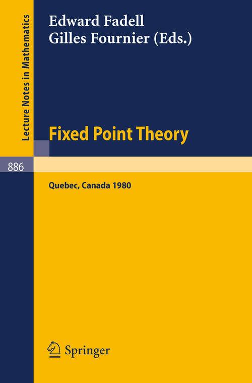 Book cover of Fixed Point Theory: Proceedings of a Conference Held at Sherbrooke, Quebec, Canada, June 2-21, 1980 (1981) (Lecture Notes in Mathematics #886)
