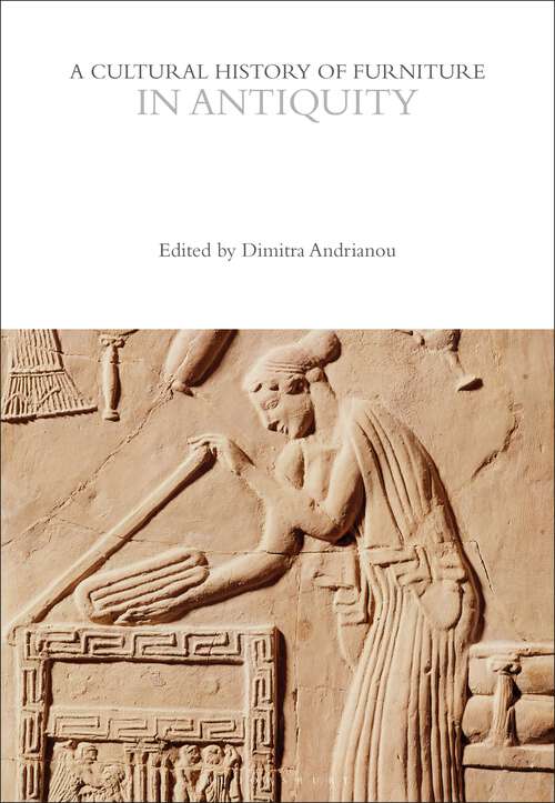 Book cover of A Cultural History of Furniture in Antiquity (The Cultural Histories Series)