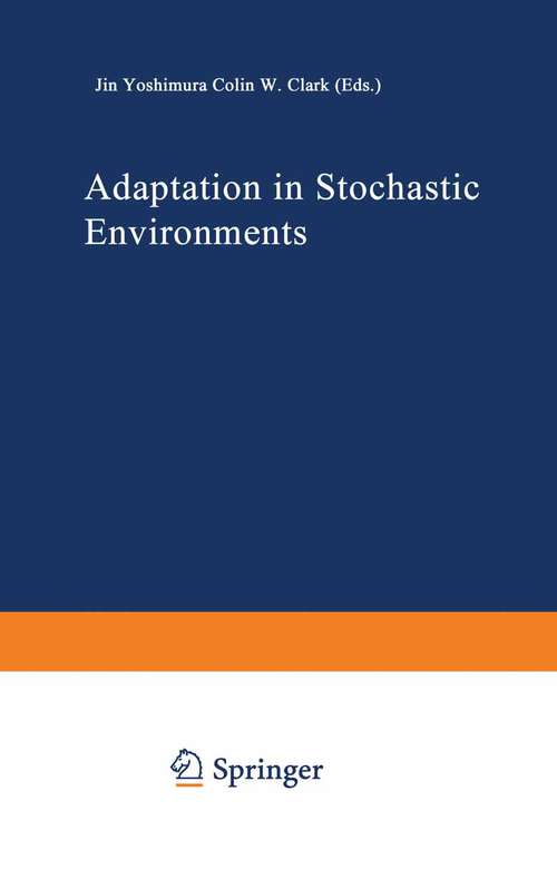 Book cover of Adaptation in Stochastic Environments (1993) (Lecture Notes in Biomathematics #98)