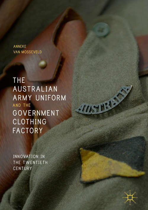 Book cover of The Australian Army Uniform and the Government Clothing Factory: Innovation in the Twentieth Century