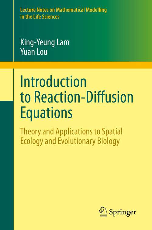 Book cover of Introduction to Reaction-Diffusion Equations: Theory and Applications to Spatial Ecology and Evolutionary Biology (1st ed. 2022) (Lecture Notes on Mathematical Modelling in the Life Sciences)