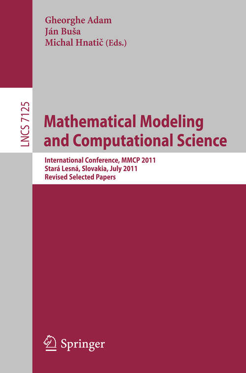 Book cover of Mathematical Modeling and Computational Science: International Conference, MMCP 2011, Stará Lesná, Slovakia, July 4-8, 2011, Revised Selected Papers (2012) (Lecture Notes in Computer Science #7125)