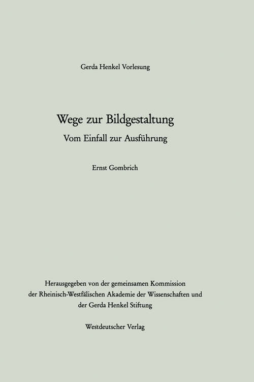 Book cover of Wege zur Bildgestaltung: Vom Einfall zur Ausführung (1989) (Gerda-Henkel-Vorlesung)