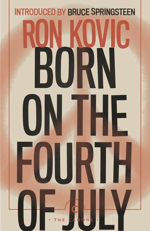 Book cover of Born on the Fourth of July: 40th Anniversary Edition (40) (Canons)