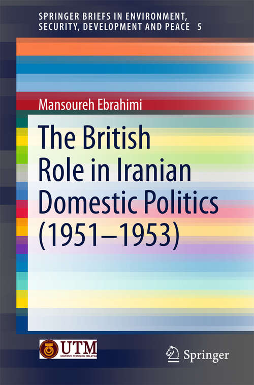 Book cover of The British Role in Iranian Domestic Politics (1st ed. 2016) (SpringerBriefs in Environment, Security, Development and Peace #5)