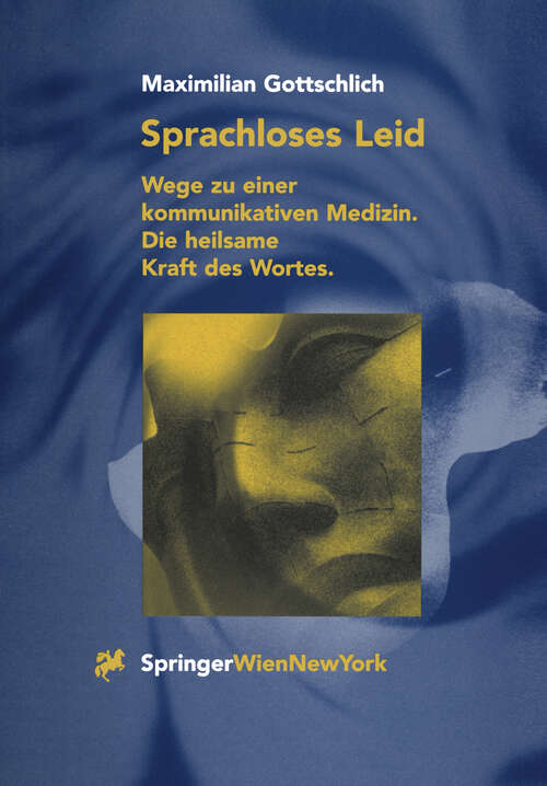 Book cover of Sprachloses Leid: Wege zu einer kommunikativen Medizin. Die heilsame Kraft des Wortes (1998)