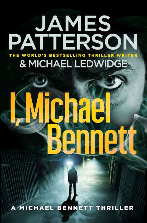 Book cover of I, Michael Bennett: (Michael Bennett 5). New York’s top detective becomes a crime lord’s top target (Michael Bennett #5)