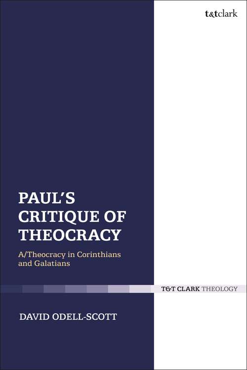 Book cover of Paul's Critique of Theocracy: A/Theocracy in Corinthians and Galatians (The Library of New Testament Studies #250)