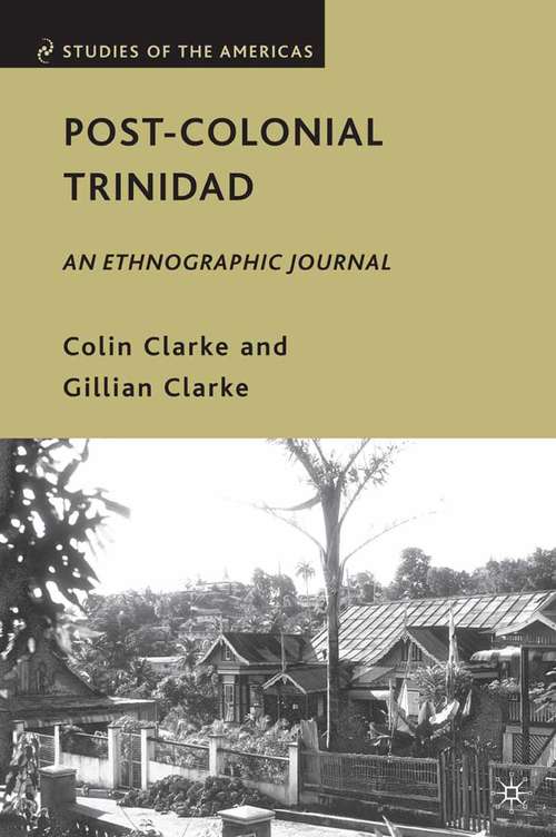 Book cover of Post-Colonial Trinidad: An Ethnographic Journal (2010) (Studies of the Americas)