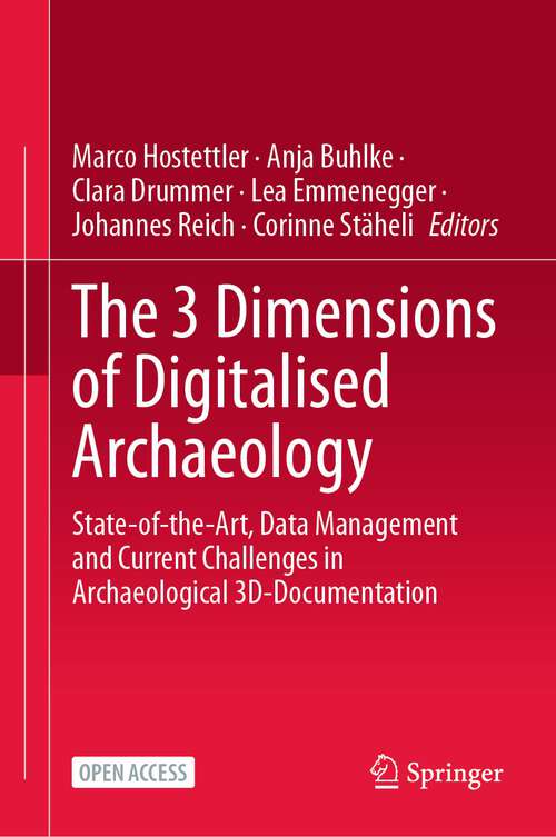 Book cover of The 3 Dimensions of Digitalised Archaeology: State-of-the-Art, Data Management and Current Challenges in Archaeological 3D-Documentation (2024)