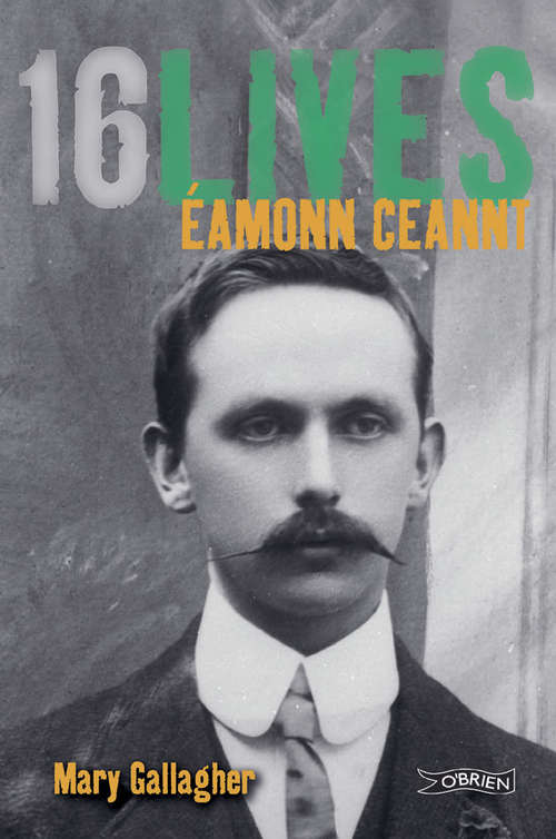 Book cover of Eamonn Ceannt: 16Lives (16lives Ser.: 09)