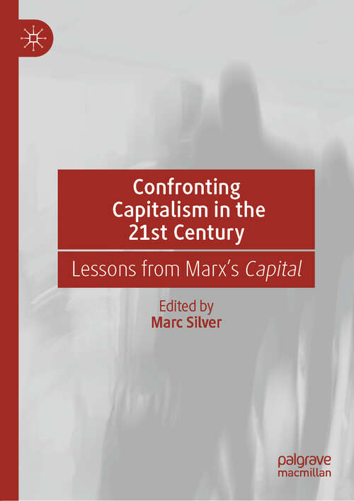 Book cover of Confronting Capitalism in the 21st Century: Lessons from Marx’s Capital (1st ed. 2020)