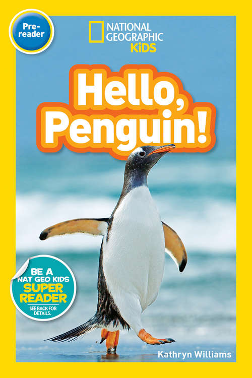 Book cover of National Geographic Kids Readers: Hello, Penguin! (ePub edition) (National Geographic Kids Readers: Level Pre-Reader)