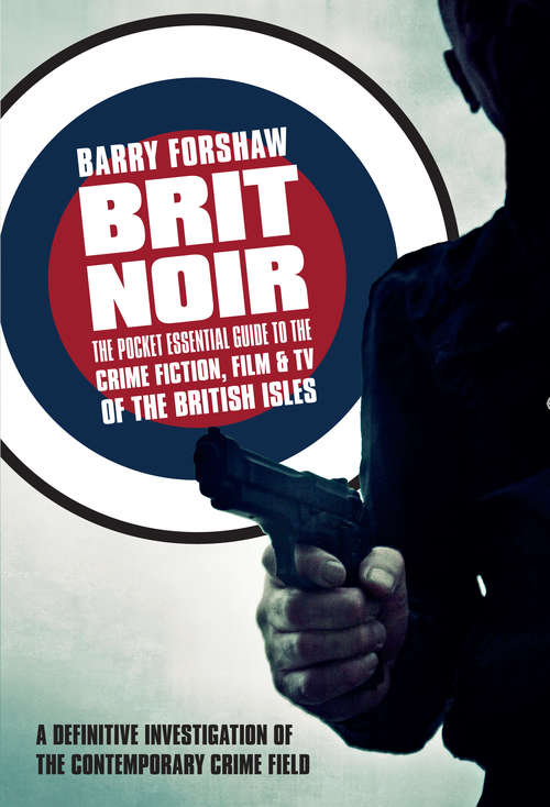 Book cover of Brit Noir: The Pocket Essential Guide to British Crime Fiction, Film & TV (Pocket Essential Ser.)