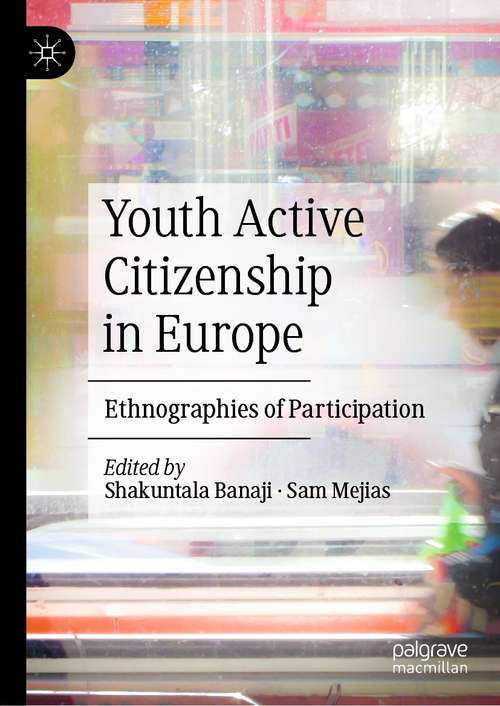 Book cover of Youth Active Citizenship in Europe: Ethnographies of Participation (1st ed. 2020)