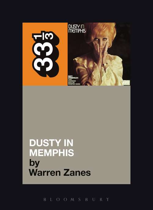 Book cover of Dusty Springfield's Dusty in Memphis (33 1/3)