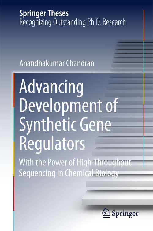 Book cover of Advancing Development of Synthetic Gene Regulators: With the Power of High-Throughput Sequencing in Chemical Biology (Springer Theses)
