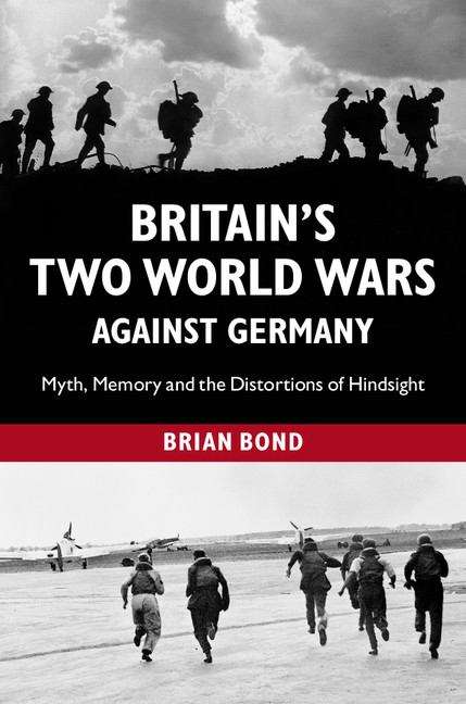 Book cover of Britain's Two World Wars Against Germany: Myth, Memory And The Distortions Of Hindsight (PDF)
